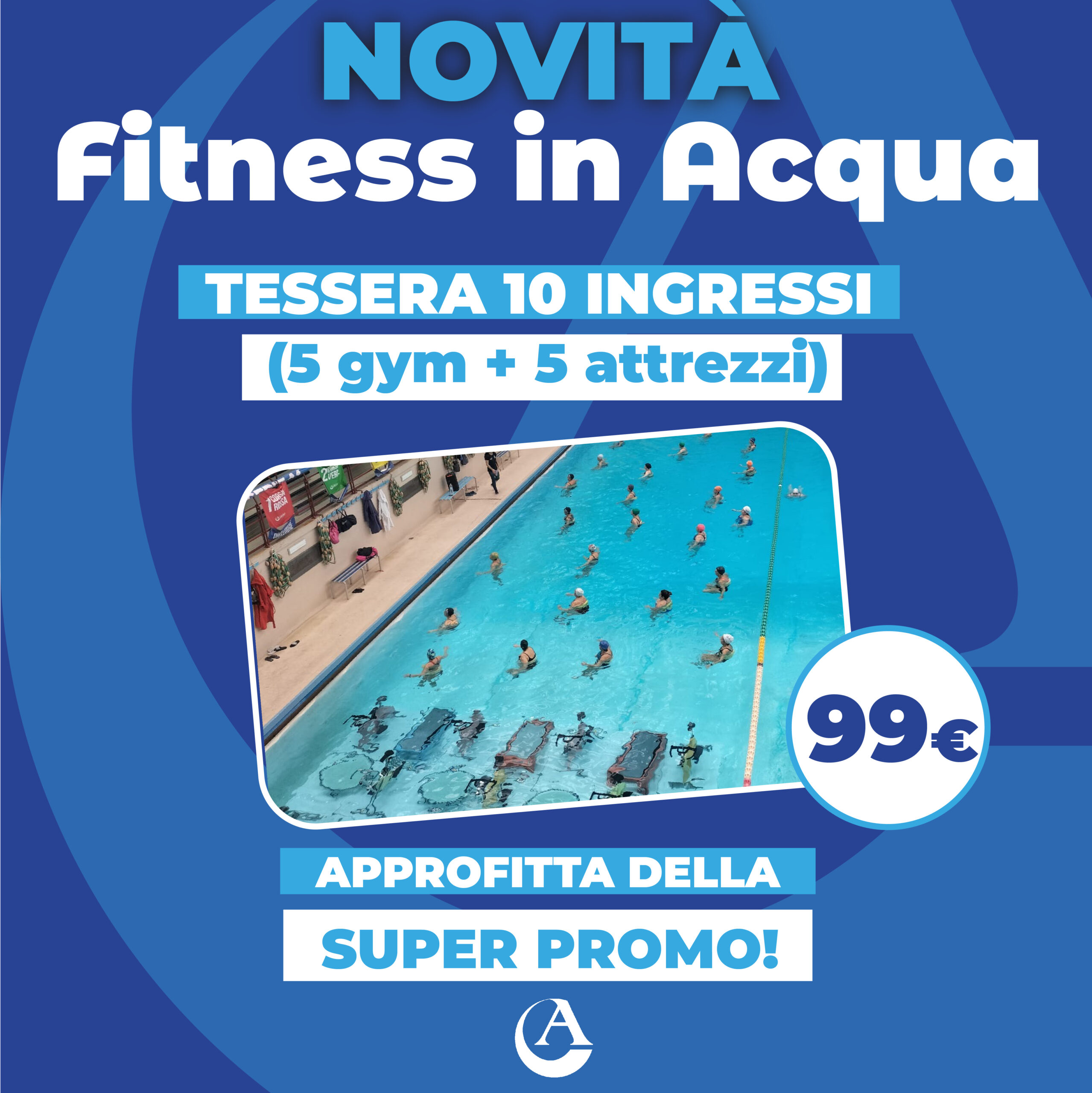 NOVITÀ Fitness in Acqua TESSERA 10 INGRESSI (5 gym + 5 attrezzi) 99€ APPROFITTA DELLA SUPER PROMO!